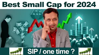 Best Small Cap For 2024? SIP/ONE TIME