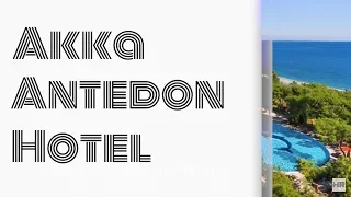 Akka Antedon Hotel 5* Beldibi, Kemer. Turkey 🇹🇷
