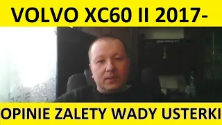 Volvo XC60 II opinie, recenzja, zalety, wady, usterki, awarie, jaki silnik, spalanie, ceny, używane?