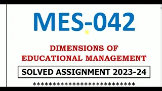 MES 42 Solved Assignment 2023-24 | Dimensions of Educational Management | IGNOU Solved Assignment