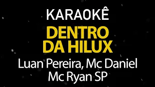 Dentro da Hilux - Luan Pereira, Mc Daniel, Mc Ryan SP (Karaokê Version)
