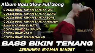 ALBUM BASS SLOW FULL SONG | DJ CEK SOUND BASS BIKIN TENANG JERNIHNYA NYAMAN BANGET (MHLS PRO)