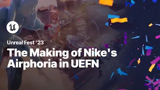 The Making of Nike's Airphoria in UEFN | Unreal Fest 2023