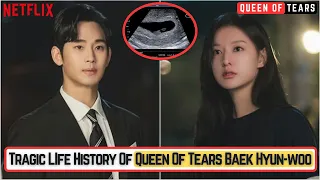 Tragic LIfe History Of |  Queen Of Tears | Baek Hyun-woo (Kim Soo-hyun)