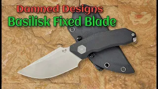 NEW! Damned Designs Basilisk Fixed Blade Knife!