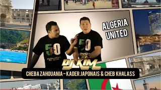 DJ Kim - Zahouania, Kader Japonais & Cheb Khalass - 123 Algéria United  #algérie #fennecs #mahrez