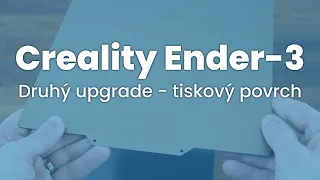 Creality Ender-3: druhý upgrade - tiskový povrch