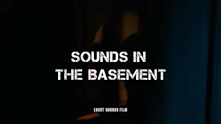 Sounds in The Basement   Short Horror Film