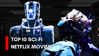 Top 10 Best Sci-Fi Netflix Movies To Watch Now!