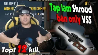 Tập làm Shroud phiên bản TPP only VSS 13 kills TOP 1