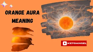Orange aura meaning: Creativity, Passion, and Transformation