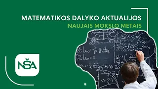 Matematikos dalyko aktualijos naujais mokslo metais