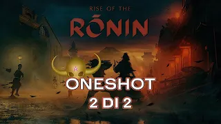 "Final Pensiero" - Rise of the Ronin w/Sabaku, Oneshot #adv [2 di 2]