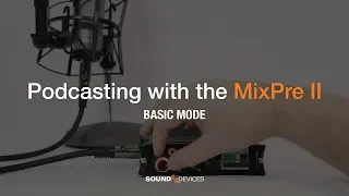 Podcasting with the MixPre II: Basic Mode