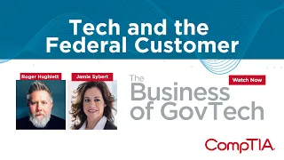 Tech and the Federal Customer | The Business of GovTech