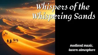 Whispers of the Whispering Sands : 1 hour : Folk, Fantasy, Medieval, Tavern