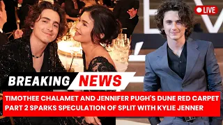 Timothee Chalamet and Jennifer Pugh's Dune Red Carpet Part 2 Sparks Speculation ofSplit Kylie Jenner