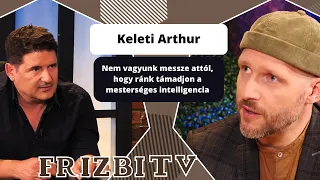 Keleti Arthur: Nem vagyunk messze attól, hogy ránk támadjon a mesterséges intelligencia