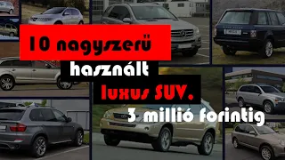 TOP 10 használt luxus SUV, 3 millió forintig - Alapjárat