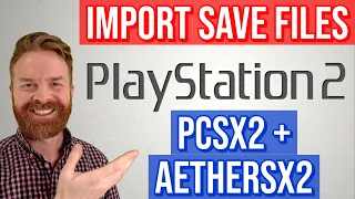 How to import PS2 Save Files for PCSX2 and AetherSX2 Emulators