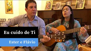 Eu cuido de ti | Canção e Louvor | Violão e Canto | Ester e Flávio