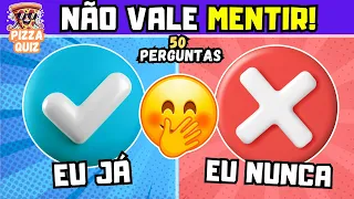 ✔️❌ EU JÁ ou EU NUNCA | ESCOLHA UM BOTÃO | ⚠️ SE MENTIR PERDE! #quiz