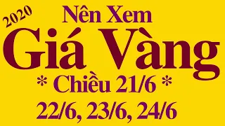 Anh Lucky-Giá Vàng Hôm Nay|Chiều 21/6-Báo 22-23-24 Tháng 6 Năm 2020