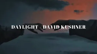 Daylight - David Kusher (extended) oh I love it and I hate it at the same time