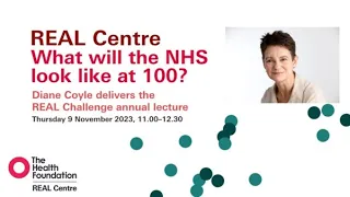 REAL Challenge annual lecture: What will the NHS look like at 100?