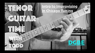 Intro to Improvising in Chicago Tuning DGBE by Tenor Guitar Time with Todd