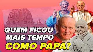 OS PAPAS QUE PASSARAM MAIS TEMPO NO PONTIFICADO