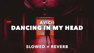 Avicii - Dancing in My Head (Slowed + Reverb)
