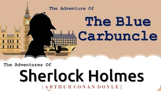 The Blue Carbuncle | Sherlock Holmes | by Arthur Conan Doyle