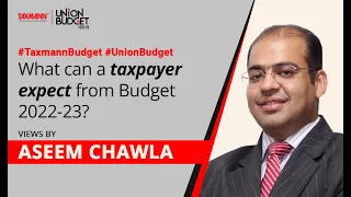 #TaxmannBudget | What can a taxpayer expect from the Budget 2022-23? Views by Aseem Chawla