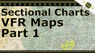 VFR Maps (Sectional Charts) Part 1 - 121.Mike