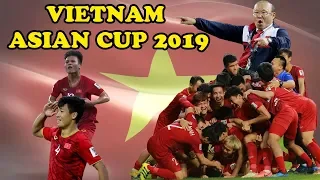 Hành trình của ĐT Việt Nam tại Asian Cup 2019 - Vietnam Road to glory