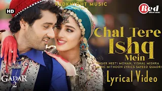 Chal Tere Ishq Mein (LYRICS) Gadar 2 | Sunny Deol, Ameesha Patel | Neeti M, Vishal M, Mithoon