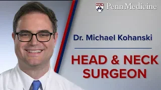 Head and Neck Surgeon: Dr. Michael Kohanski