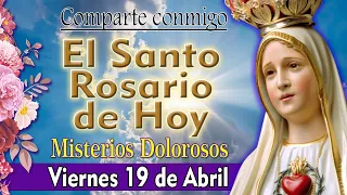 Santo Rosario corto SIN ANUNCIOS EN MEDIO DE LA ORACION Viernes 19 de abril 2024 MISTERIOS DOLOROSOS