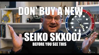 Don't buy a NEW Seiko SKX007 (before you see this)