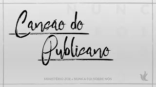 Ministério Zoe - Canção do Publicano (Áudio Oficial)