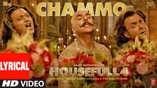 Lyrical: CHAMMO | Housefull 4 | Akshay Kumar,Riteish D,Bobby D,Kriti S,Pooja H, Kriti K | Sohail Sen