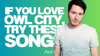 If You Love Owl City, Try These Songs (Part 5)