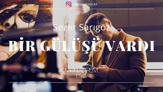 Sezer Sarıgöz - Bir Gülüşü Vardı ( Muharrem ECE Remix )