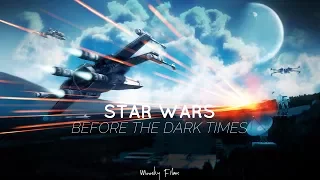 Before the Dark Times - A Star Wars Tribute Video