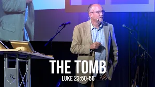 The Tomb (Luke 23:50-56)