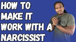 How to make it work with a narcissist