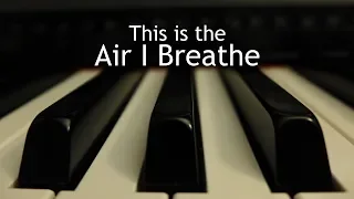 This is the Air I Breathe - piano instrumental cover with lyrics