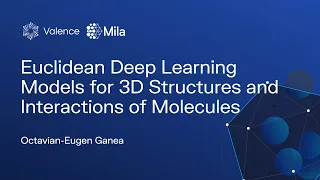 Euclidean Deep Learning Models for 3D Structures & Interactions of Molecules - Octavian-Eugen Ganea