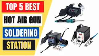 Top 5 Best Hot Air Gun Soldering Station in 2024 | Soldering Station